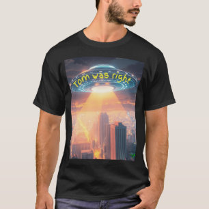 Ufo Message Tom Was Right T-Shirt