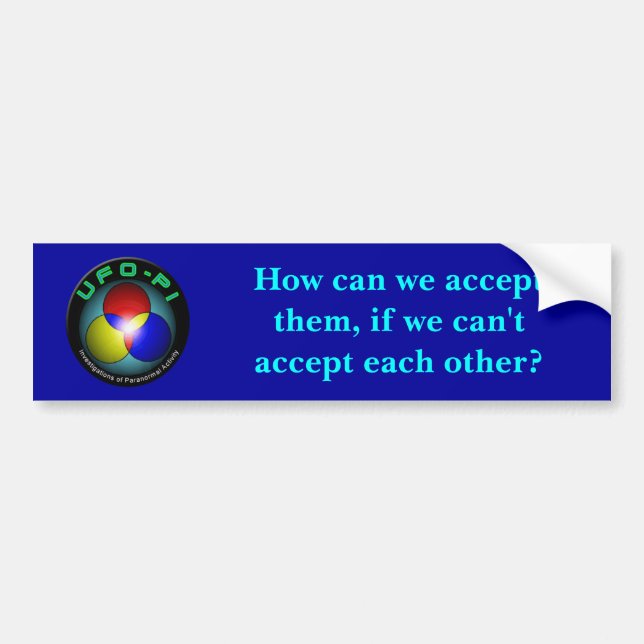 UFO-PI Triad Logo: How can we accept them? Bumper  Bumper Sticker (Front)