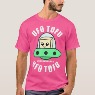 Ufo Tofu Spelled Backwards Is Ufo Tofu - Funny Tof T-Shirt