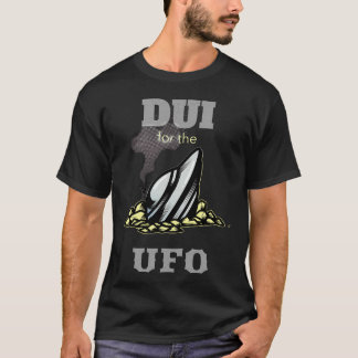 Ufo With A Dui T-Shirt