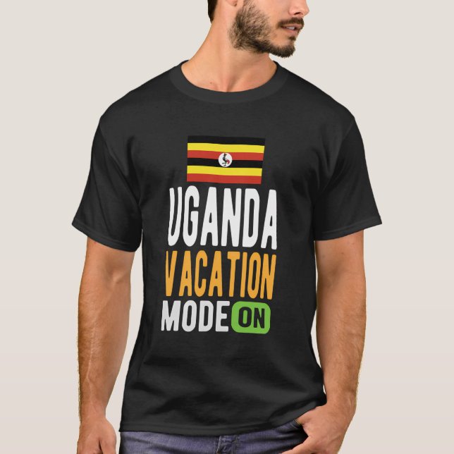 Uganda Souvenir - Travel - Uganda Vacation Mode On T-Shirt (Front)