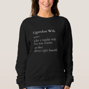 Ugandan Wife Funny Definition For Women Sweatshirt