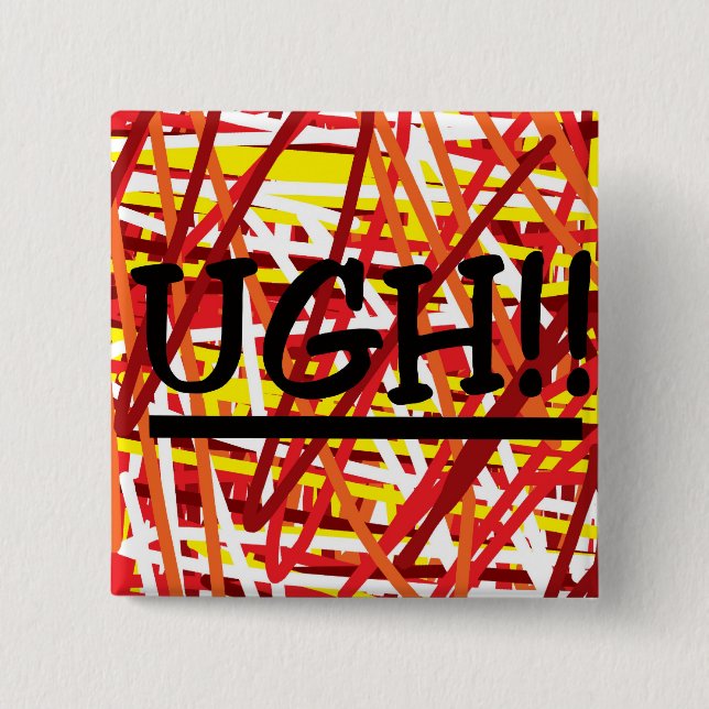 UGH button saying (Front)