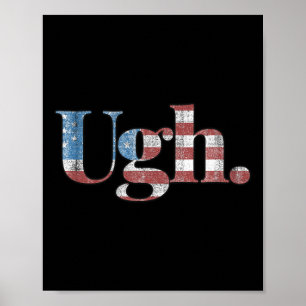 Ugh. - Funny Anti-trump Political Humour Poster