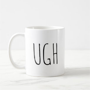 UGH Funny Coffee Mug