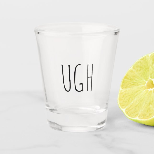 Ugh | Funny Gift Shot Glass (Front)