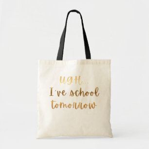 Ugh... I've School Tomorrow Funny Student Humour Tote Bag
