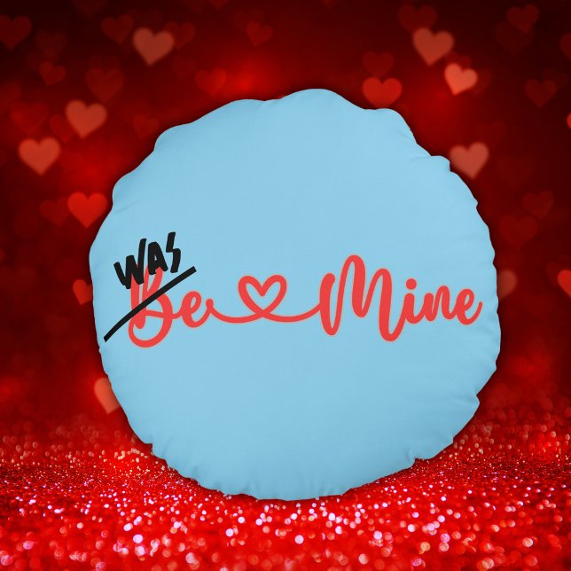 Ugh Valentine's - Was Mine on blue | Round Cushion (Creator Uploaded)