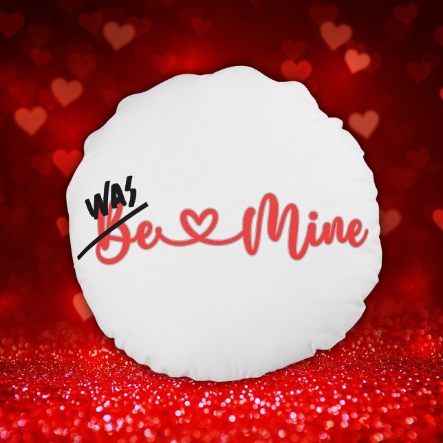 Ugh Valentine's - Was Mine on white | Round Cushion (Creator Uploaded)
