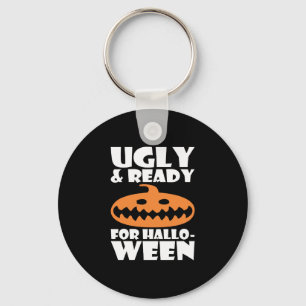 Ugly And Ready For Halloween Pumpkin Key Ring