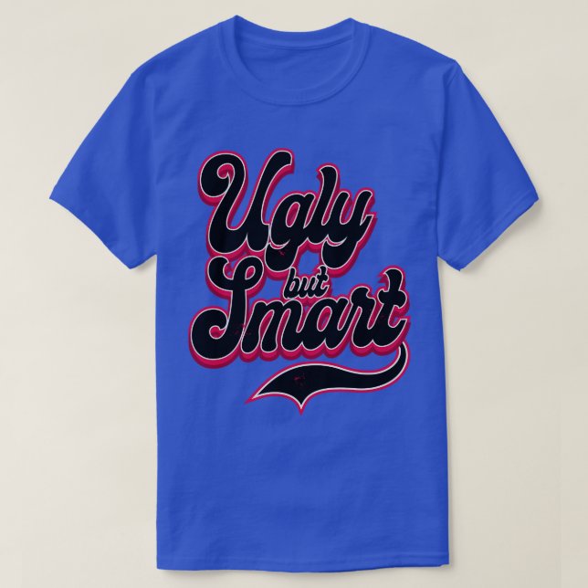 Ugly but Smart T-Shirt (Design Front)