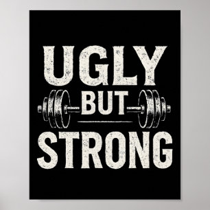 Ugly But Strong Funny Gym Workout Barbell  Poster
