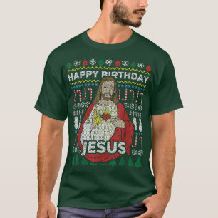 Ugly Christmas Happy Birthday Jesus Holiday T-Shirt
