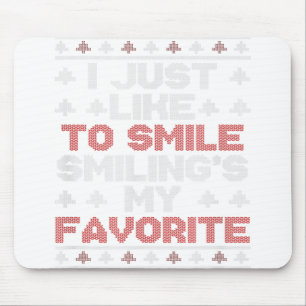 Ugly Christmas I Just Like To Smile Smiling's My F Mouse Pad