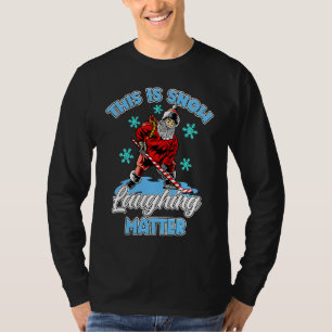 Ugly Christmas Ice Hockey Santa This Is Snow Laugh T-Shirt
