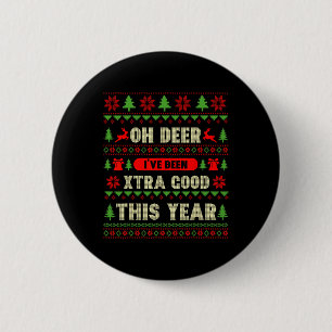 Ugly Christmas Oh Deer I've Been Extra Good This Y 6 Cm Round Badge