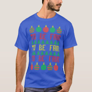 Ugly Christmas Sweater To be Fair Letterkenny 