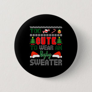 Ugly Christmas Sweater, Too Cute To Wear An Ugly S 6 Cm Round Badge