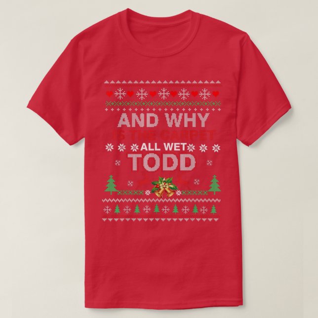 Ugly Christmas Sweater Why is the Carpet Wet Todd  (Design Front)