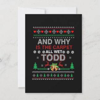 Ugly Christmas Sweater Why is the Carpet Wet Todd Invitation