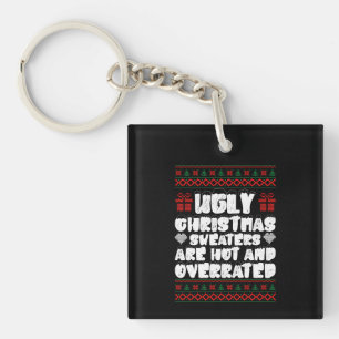 Ugly Christmas Sweaters Are Hot And Overrated Key Ring