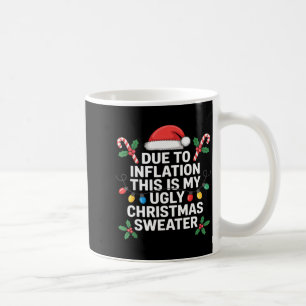 Ugly Christmas Sweaters Funny Due To Inflation Coffee Mug