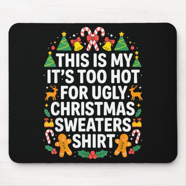 Ugly Christmas Sweaters Funny Too Hot  Mouse Pad (Front)