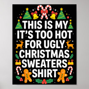 Ugly Christmas Sweaters Funny Too Hot  Poster