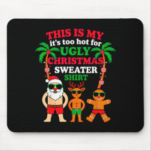 Ugly Christmas Too Hot Christmas Mouse Pad