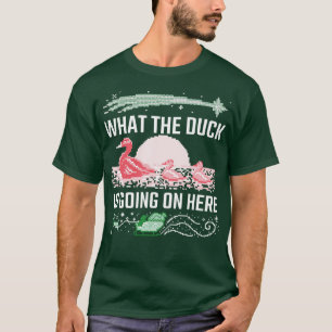 Ugly Christmas What The Duck Is Going On Here T-Shirt