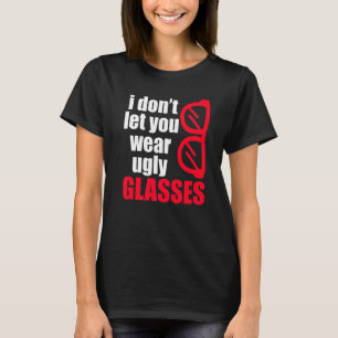 Ugly Glasses Optician Ophthalmologist Contact Lens T-Shirt