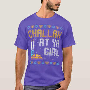 Ugly Hanukkah Chanukah Challah At Ya Girl Jewish H T-Shirt