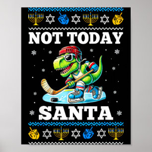 Ugly Hanukkah Sweater Not Today Santa Dinosaur Hoc Poster
