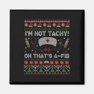 Ugly Im Not Tachy Christmas Xmas Rn Cna Icu Scurb  Magnet