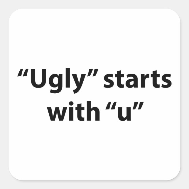 "Ugly" Starts With "U" Square Sticker (Front)