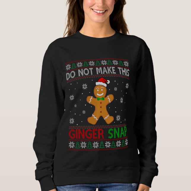 Ugly Sweater Do Not Make This Ginger Snap For Ging (Front)