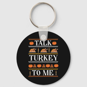 Ugly Thanksgiving Funny Talk Turkey to Me Fall Key Ring