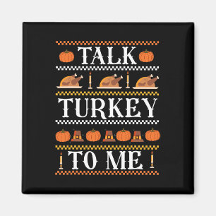 Ugly Thanksgiving Funny Talk Turkey to Me Fall Magnet