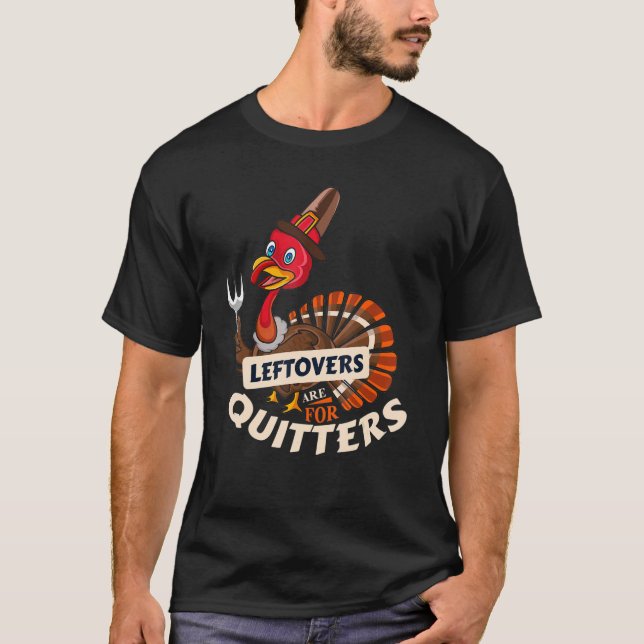 Ugly Thanksgiving Sweater Leftovers for Quitters T (Front)