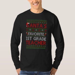 Ugly Xmas Santa S Favourite 1st Grade Teacher Chri T-Shirt