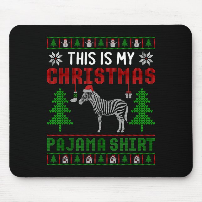 Ugly Xmas Sweater Zebra This Is My Christmas Pajam Mouse Pad (Front)