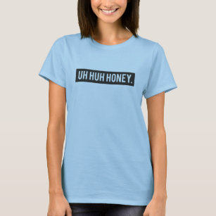 Uh Huh Honey Wifey Husband Love Cute Family Humour T-Shirt