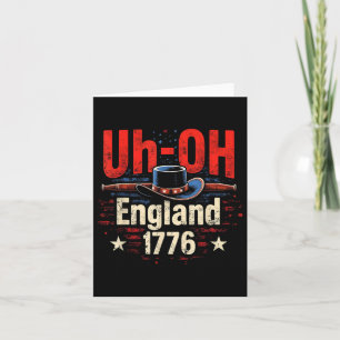 Uh-oh England 1776 Funny July 4th Patriotic Men Wo Card