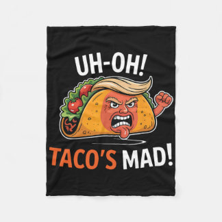 Uh-oh Taco's Mad! - Orange Faced Trump Tacos Fleece Blanket