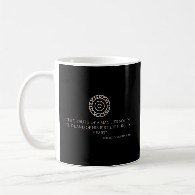 Uhtred Of Bebbanburg Quote Â€“ Last Kingdom Tlk Hi Coffee Mug (Left)