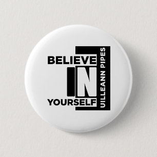 UILLEANN-PIPES BELIEVE IN YOURSELF MUSIC DESIGNS 6 CM ROUND BADGE