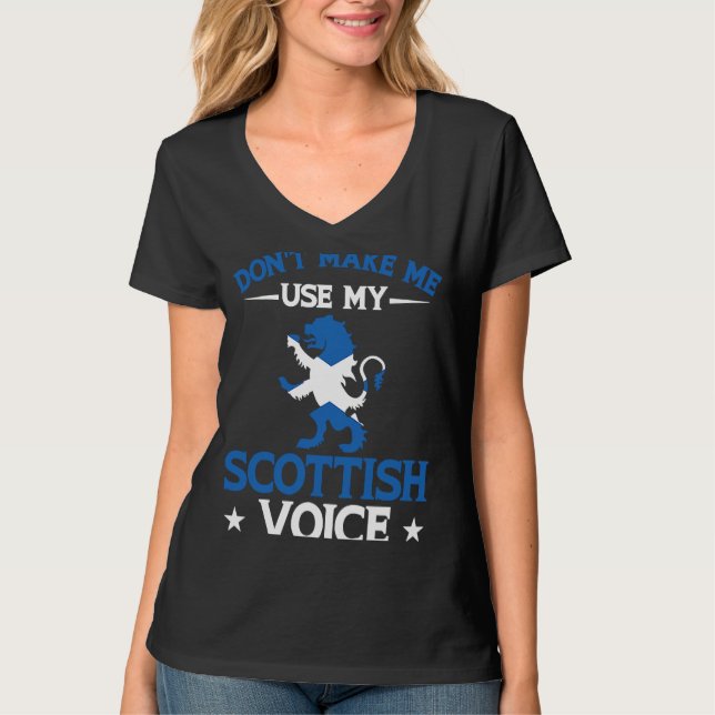 Uk Scotland Don'T Make Me Use My Scottish Voice T-Shirt (Front)
