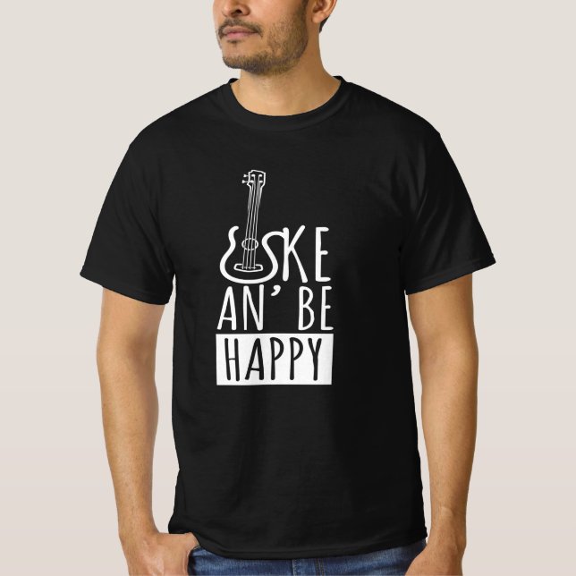 Uke An Be Happy Ukulele Guitar Music T-Shirt (Front)