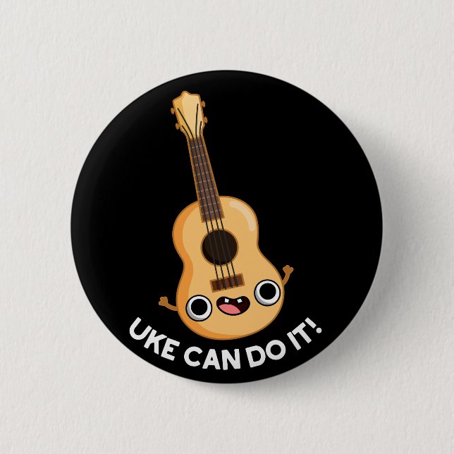 Uke Can Do It Funny Positive Ukelele Pun Dark BG 6 Cm Round Badge (Front)