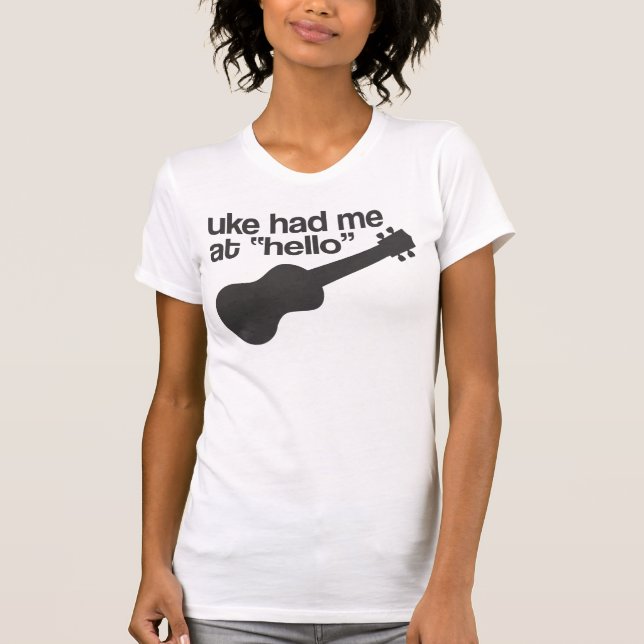 "Uke had me at 'hello'" design T-Shirt (Front)